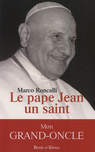 Marco Roncalli - Le Pape Jean, un saint.