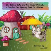  Marco Rossi - The Tale of Bella and Her Yellow Umbrella:A Purrfect Fun Rhyming Book for Children.