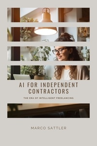  Marco Sattler - AI for Independent Contractors: The Era of Intelligent Freelancing.