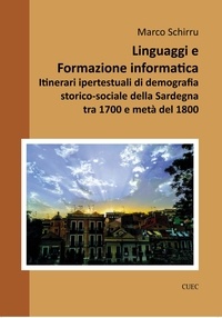 Marco Schirru - Linguaggio e formazione informatica - Itinerari ipertestuali di demografia storico-sociale della Sardegna tra 1700 e metà del 1800.