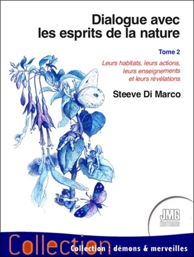 Marco steeve Di - Dialogue avec les esprits de la nature T2 - Leurs habitats, leurs actions....