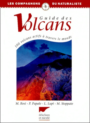 Marco Stoppato et Mauro Rosi - Guide Des Volcans. 100 Volcans Actifs A Travers Le Monde.