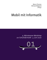 Marco Thomas et Michael Weigend - Mobil mit Informatik - 9. Münsteraner Workshop zur Schulinformatik.