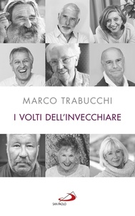 Marco Trabucchi - I volti dell'invecchiare.