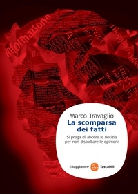 Marco Travaglio - La scomparsa dei fatti.