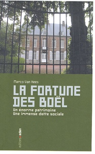Marco Van Hees - La fortune des Boël - Un énorme patrimoine, une immense dette sociale.