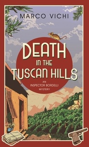 Marco Vichi et Stephen Sartarelli - Death in the Tuscan Hills - Book Five.