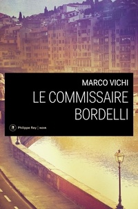 Marco Vichi - Le commissaire Bordelli.