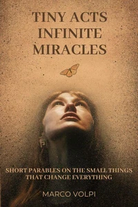 Tiny Acts Infinite Miracles
