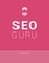 Seo Guru. Suchmaschinenoptimierung für Anfänger, Fortgeschrittene und Profis