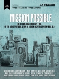 Marco Zatterin et Marco Sodano - Mission Possible - The International Monetary Fund, or the almost virtuous story of a much-disputed seventy year-old.