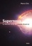 Supernova. Le dernier éclat de l'étoile disparue