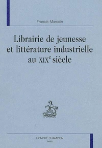 Littérature de jeunesse et littérature industrielle au XIXe siècle