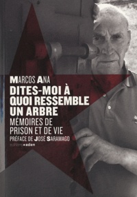 Marcos Ana - Dites-moi à quoi ressemble un arbre - Mémoires de prison et de vie.