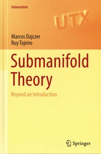 Marcos Dajczer et Ruy Tojeiro - Submanifold theory - Beyond an introduction.