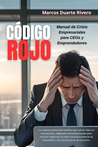 "CODIGO ROJO Manual de Crisis Empresariales para CEOs y Emprendedores"