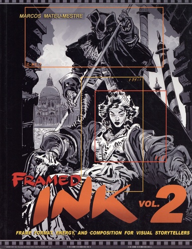 Framed Ink. Volume 2, Frame Format, Energy, and Composition for Visual Storytellers