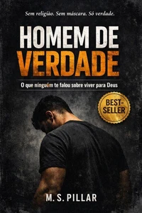 Homem de Verdade: O que ninguém te falou sobre viver para Deus.     “Sem religião. Sem máscara. Só verdade.