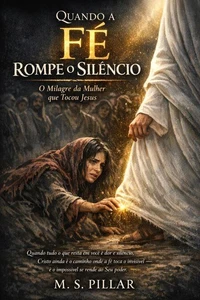 Quando a Fé Rompe o Silêncio: O Milagre da Mulher que Tocou Jesus.