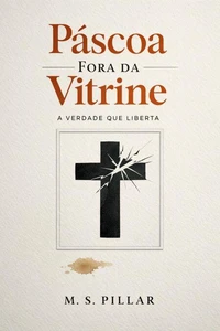 Tirando a Páscoa da Vitrine.    “Um encontro real com quem morreu para te deixar viver.”