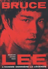 Marcos Ocaña Rizo - Bruce Lee - L'homme derrière la légende.