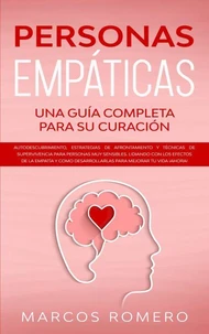 Personas Empáticas –Una guía completa para su curación:  Autodescubrimiento, estrategias de afrontamiento y técnicas de supervivencia para personas muy sensibles