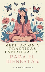 Meditación y Prácticas Espirituales para el Bienestar