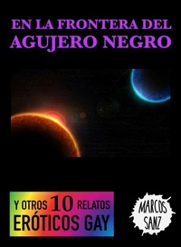 En la frontera del agujero negro. Y otros 10 relatos eróticos gay