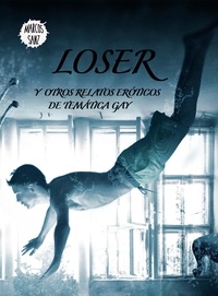  Marcos Sanz - Loser, Y otros relatos eróticos de temática gay.