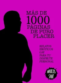 Más de 1000 páginas de puro placer. Relatos eróticos gay para tu disfrute personal