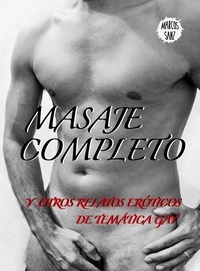  Marcos Sanz - Masaje completo, Y otros relatos eróticos de temática gay.