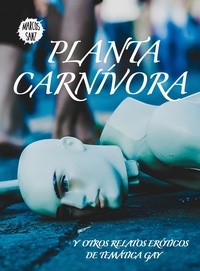  Marcos Sanz - Planta carnívora, Y otros relatos eróticos de temática gay.