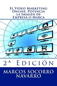 El Video Marketing Online. Potencia la Imagen de Empresa o Marca