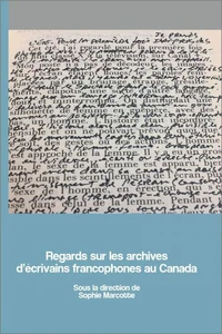 Regards sur les archives d’écrivains francophones au Canada