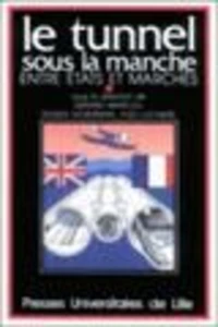 Le tunnel sous la Manche, entre Etats et marchés