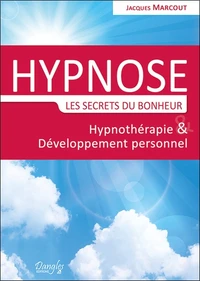 Hypnose, les secrets du bonheur