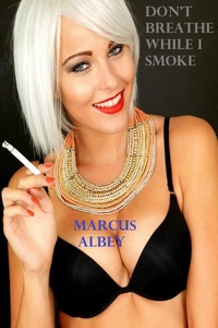 Don't Breathe While I Smoke