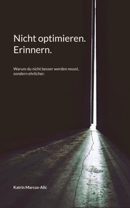 Nicht optimieren. Erinnern.