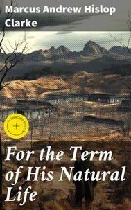 For the Term of His Natural Life
