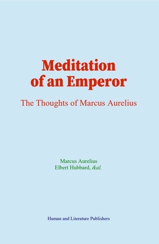 Meditation of an Emperor. The Thoughts of Marcus Aurelius