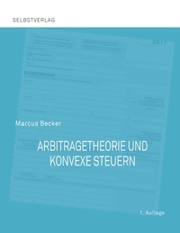 Marcus Becker - Arbitragetheorie und konvexe Steuern.