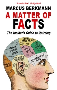 Marcus Berkmann - A Matter Of Facts: The Insider's Guide To Quizzing.