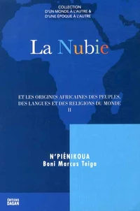 La Nubie et les origines africaines des peuples, des langues et des religions du monde