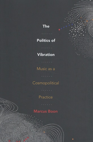 The Politics of Vibration. Music as a Cosmopolitical Practice