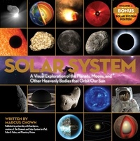 Marcus Chown - Solar System - A Visual Exploration of All the Planets, Moons, and Other Heavenly Bodies That Orbit Our Sun—Updated Edition.