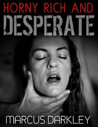 Horny, Rich and Desperate