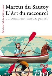 Marcus Du Sautoy - L'Art du raccourci ou comment mieux penser.