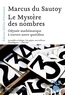 Marcus Du Sautoy - Le mystère des nombres - Odyssée mathématique à travers notre quotidien.