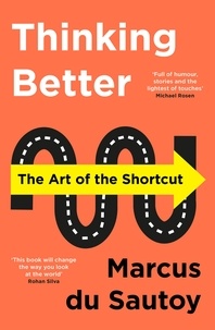 Marcus du Sautoy - Thinking Better - The Art of the Shortcut.