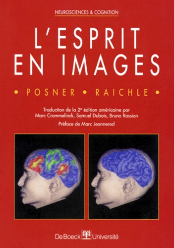 Marcus-E Raichle et Michael-L Posner - L'esprit en images.